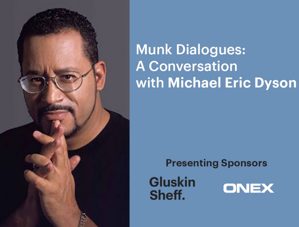 Munk Dialogues: A conversation with Michael Eric Dyson