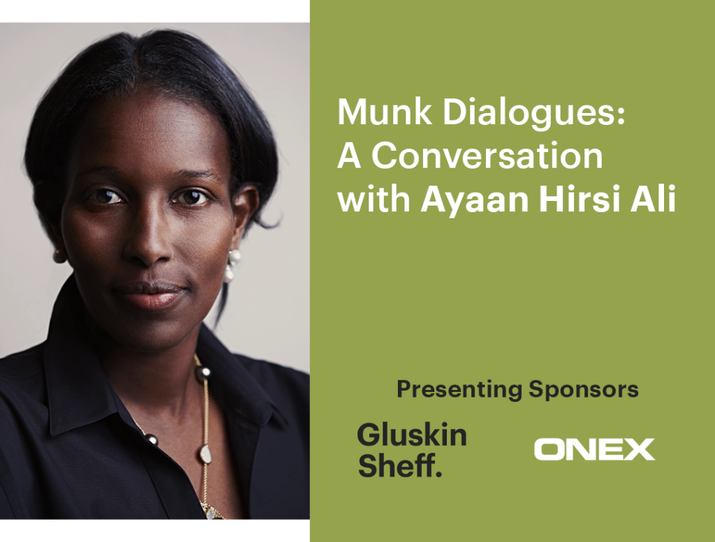 Munk Dialogues: A conversation with Ayaan Hirsi Ali